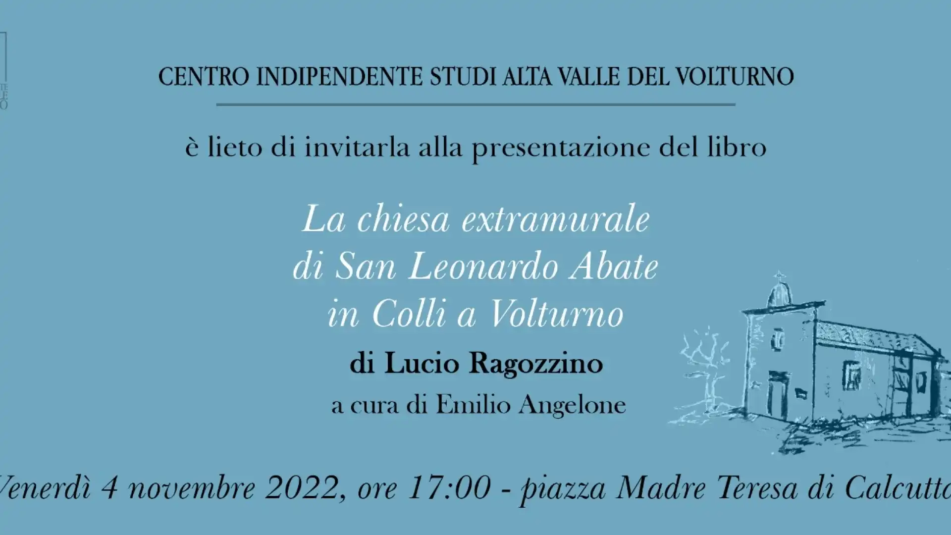 Venerdì 4 novembre la presentazione del libro inedito dal titolo “La CHIESA extramurale di San Leonardo Abate in Colli a Volturno”.